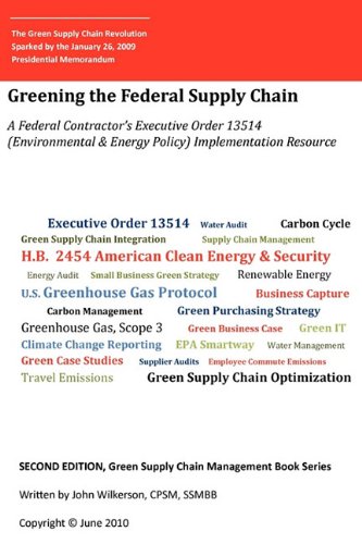 Second Edition, Green Supply Chain Management Book Series: Greening the Federal Supply Chain-A Federal Contractor's Executive Order 13514 (Environment - Click to Buy