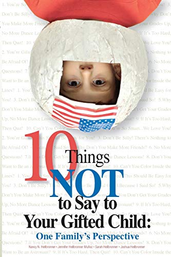 10 Things Not to Say to Your Gifted Child: One Family's Perspective - Click to Buy