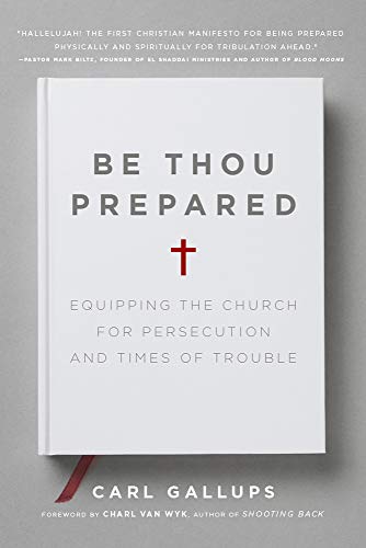 Be Thou Prepared: Equipping the Church for Persecution and Times of Trouble - Click to Buy