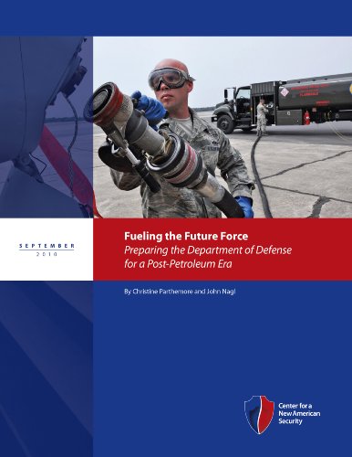 Fueling the Future Force: Preparing the Department of Defense for a Post-Petroleum Era - Click to Buy