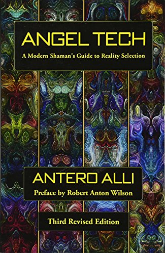 Angel Tech: A Modern Shaman's Guide to Reality Selection - Click to Buy