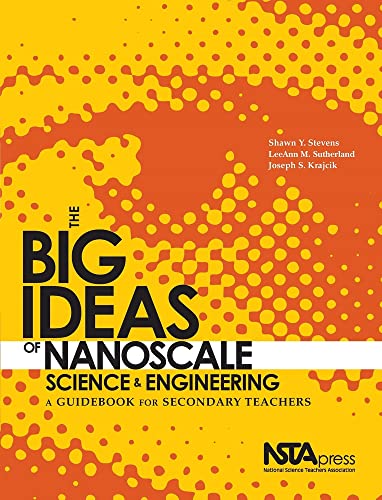 The Big Ideas of Nanoscale Science and Engineering: A Guidebook for Secondary Teachers - Click to Buy