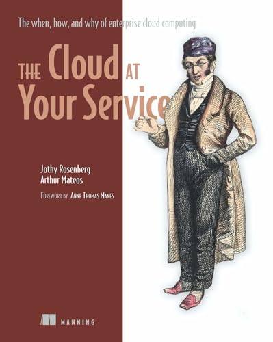 The Cloud at Your Service: The When, How, and Why of Enterprise Cloud Computing - Click to Buy