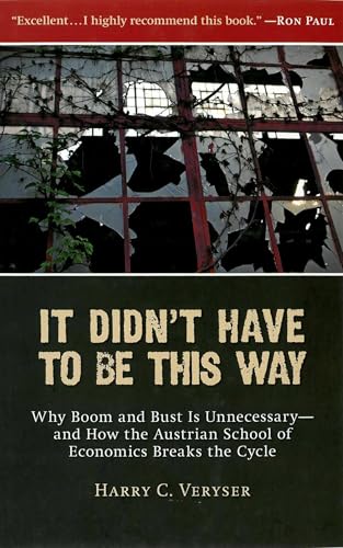 It Didn't Have to Be This Way: Why Boom and Bust Is Unnecessary―and How the Austrian School of Economics Breaks the Cycle (Culture of Enterprise) - Click to Buy