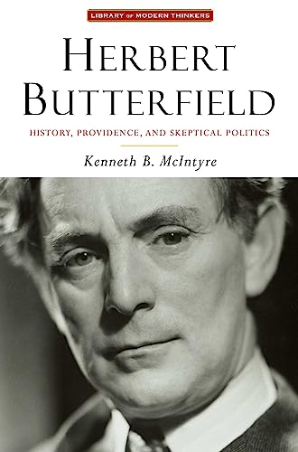 Herbert Butterfield: History, Providence, and Skeptical Politics (Library of Modern Thinkers) - Click to Buy