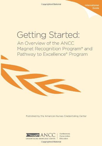 Getting Started: An Overview of the ANCC Magnet Recognition Program® and Pathway to Excellence® Program - Click to Buy