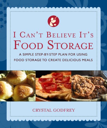 I Can't Believe It's Food Storage: A Simple Step-by-Step Plan for Using Food Storage to Create Delicious Meals - Click to Buy