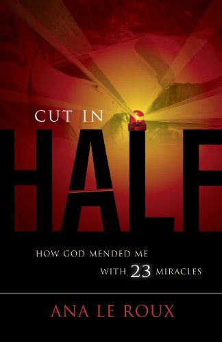 Cut in Half: How God Mended Me With 23 Miracles - Click to Buy