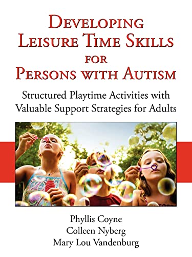 Developing Leisure Time Skills for Persons with Autism: Structured Playtime Activities with Valuable Support Strategies for Adults - Click to Buy