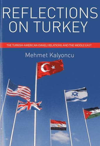 Reflections on Turkey: Turkish-American-Israeli Relations and the Middle East - Click to Buy