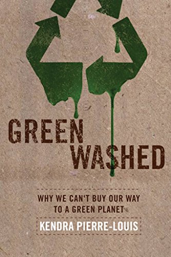 Green Washed: Why We Can't Buy Our Way To A Green Planet - Click to Buy