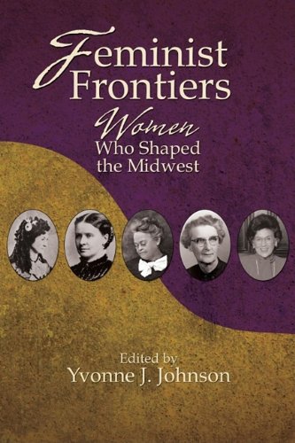 Feminist Frontiers: Women Who Shaped the Midwest - Click to Buy