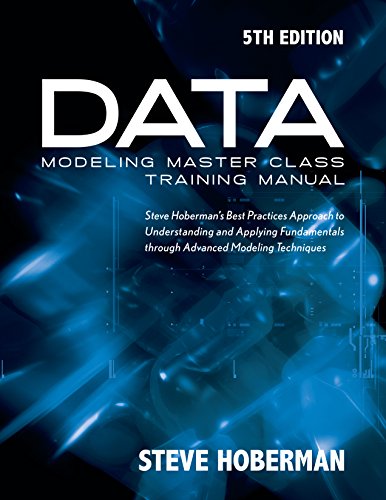 Data Modeling Master Class Training Manual: Steve Hobermans Best Practices Approach to Developing a Competency in Data Modeling - Click to Buy