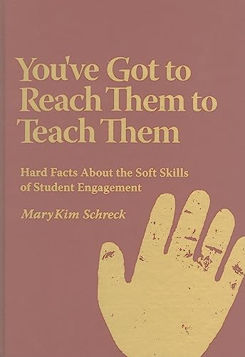 You've Got to Reach Them to Teach Them: Hard Facts about the Soft Skills of Student Engagement - Click to Buy