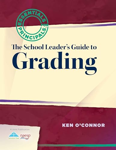 The School Leader's Guide to Grading (Essentials for Principals) - Click to Buy
