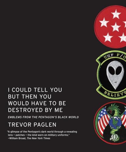 I Could Tell You But Then You Would Have to Be Destroyed By Me: Emblems from the Pentagon's Black World - Click to Buy
