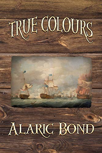 True Colours (the Third Book in the Fighting Sail Series) - Click to Buy