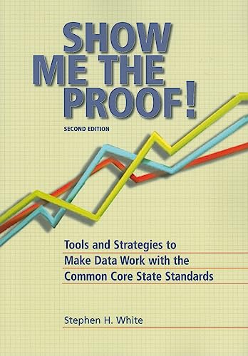 Show Me the Proof: Tools and Strategies to Make Data Work for the Common Core State Standards - Click to Buy