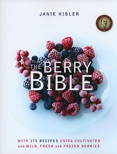 The Berry Bible: With 175 Recipes Using Cultivated and Wild, Fresh and Frozen Berries - Click to Buy