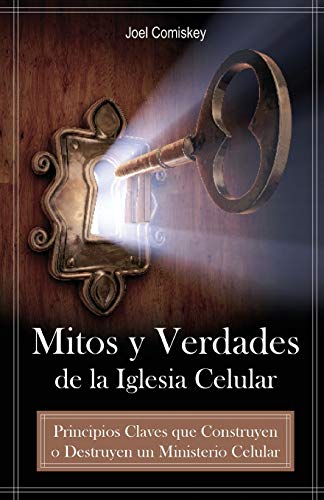 Mitos y Verdades de la Iglesia Celular: Principios Claves que Construyen o Destruyen un Ministerio Celular (Spanish Edition) - Click to Buy