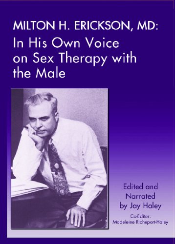 Milton H. Erickson,MD: In His Own Voice on Sex Therapy with the Male - Click to Buy