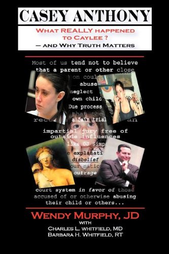 Casey Anthony What Really Happened to Caylee and Why Truth Matters - Click to Buy