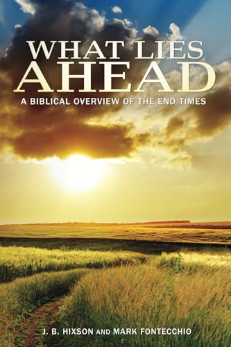 What Lies Ahead: A Biblical Overview of the End Times - Click to Buy