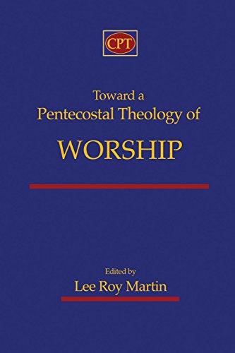 Toward a Pentecostal Theology of Worship - Click to Buy