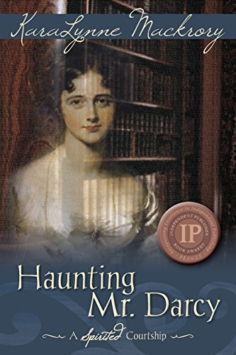 Haunting Mr. Darcy: A Spirited Courtship - Click to Buy