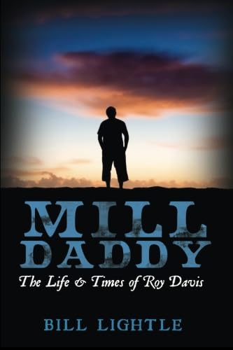 Mill Daddy: The Life & Times of Roy Davis - Click to Buy