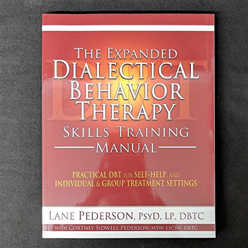 The Expanded Dialectical Behavior Therapy Skills Training Manual: Practical DBT for Self-Help, and Individual and Group Treatment Settings - Click to Buy