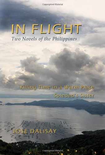 In Flight: Two Novels of the Philippines: Two Novels of the Philippines; Killing Time in a Warm Place, Soledad's Sister - Click to Buy
