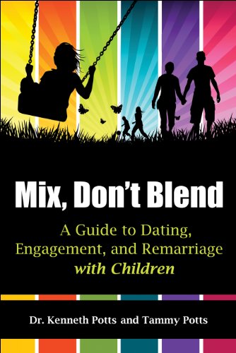 Mix, Don't Blend: A Guide to Dating, Engagement, and Remarriage with Children - Click to Buy