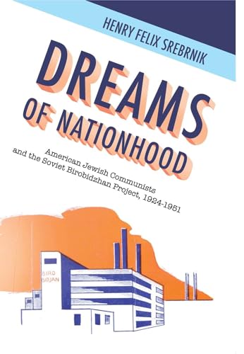 Dreams of Nationhood: American Jewish Communists and the Soviet Birobidzhan Project, 1924-1951 (Jewish Identities in Post-Modern Society) - Click to Buy