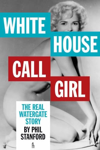 White House Call Girl: The Real Watergate Story