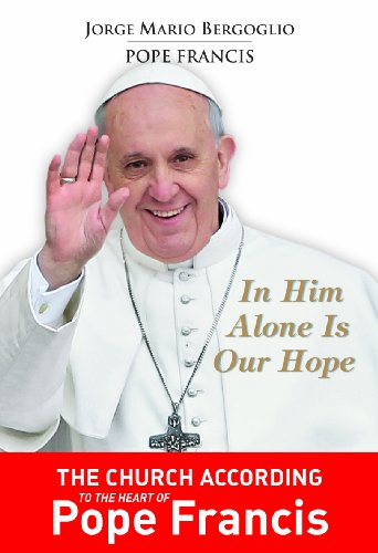 In Him Alone Is Our Hope: Spiritual Exercises Given to His Brothe Bishops in the Manner of Saint Ignatius of Loyola - Click to Buy