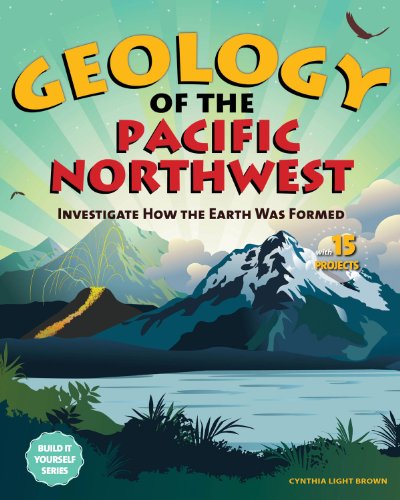 Geology of the Pacific Northwest: Investigate How the Earth Was Formed with 15 Projects (Build It Yourself series) - Click to Buy
