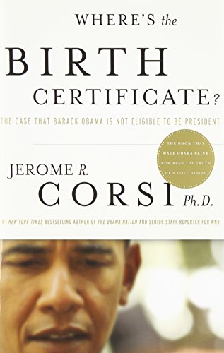 Where's the Birth Certificate?: The Case that Barack Obama is not Eligible to be President - Click to Buy