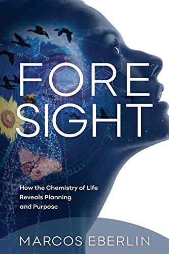 Foresight: How the Chemistry of Life Reveals Planning and Purpose - Click to Buy