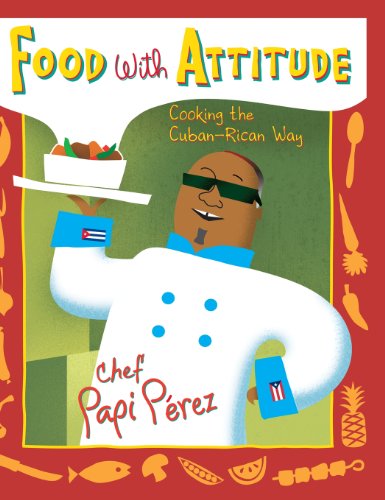 Food with Attitude: Cooking the Cuban-Rican Way