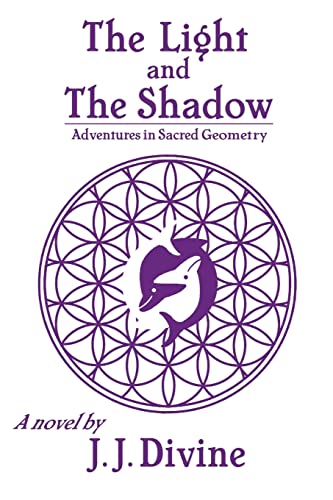 The Light and the Shadow: Adventures in Sacred Geometry - Click to Buy