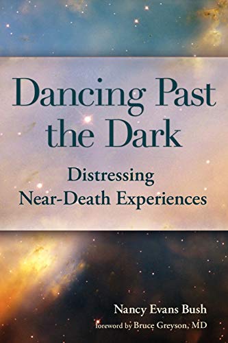 Dancing Past the Dark: Distressing Near-Death Experiences - Click to Buy