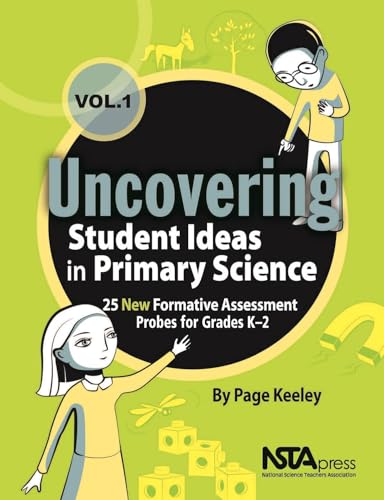 Uncovering Student Ideas in Primary Science, Volume 1: 25 New Formative Assessment Probes for Grades K–2 (Uncovering Student Ideas in Science) - Click to Buy