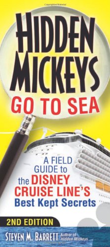Hidden Mickeys Go To Sea: A Field Guide to the Disney Cruise Line’s Best Kept Secrets - Click to Buy