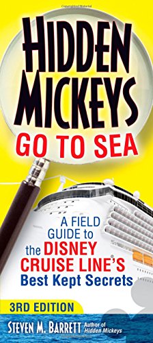 Hidden Mickeys Go To Sea: A Field Guide to the Disney Cruise Line's Best Kept Secrets - Click to Buy