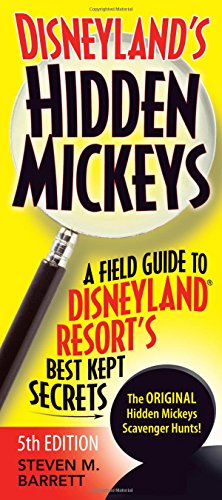 Disneyland's Hidden Mickeys: A Field Guide to Disneyland® Resort's Best Kept Secrets - Click to Buy