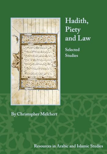 Hadith, Piety, and Law: Selected Studies (Resources in Arabic and Islamic Studies)