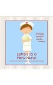 Letters to a New Nurse: Advice from America's Best Nursing Professionals - Click to Buy