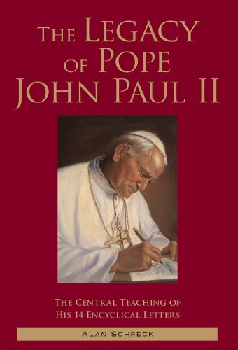 The Legacy of Pope John Paul II: The Central Teaching of His 14 Encyclical Letters - Click to Buy