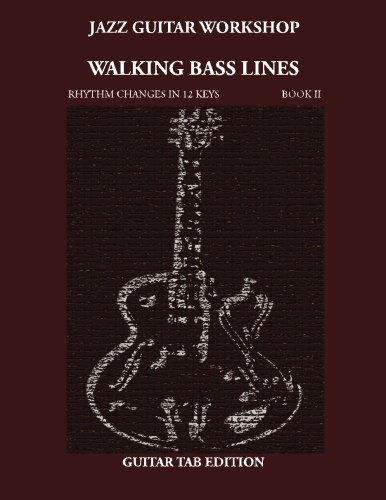 Jazz Guitar Workshop Walking Bass Lines Rhythm changes in 12 keys: Book II Guitar Tab Edition - Click to Buy